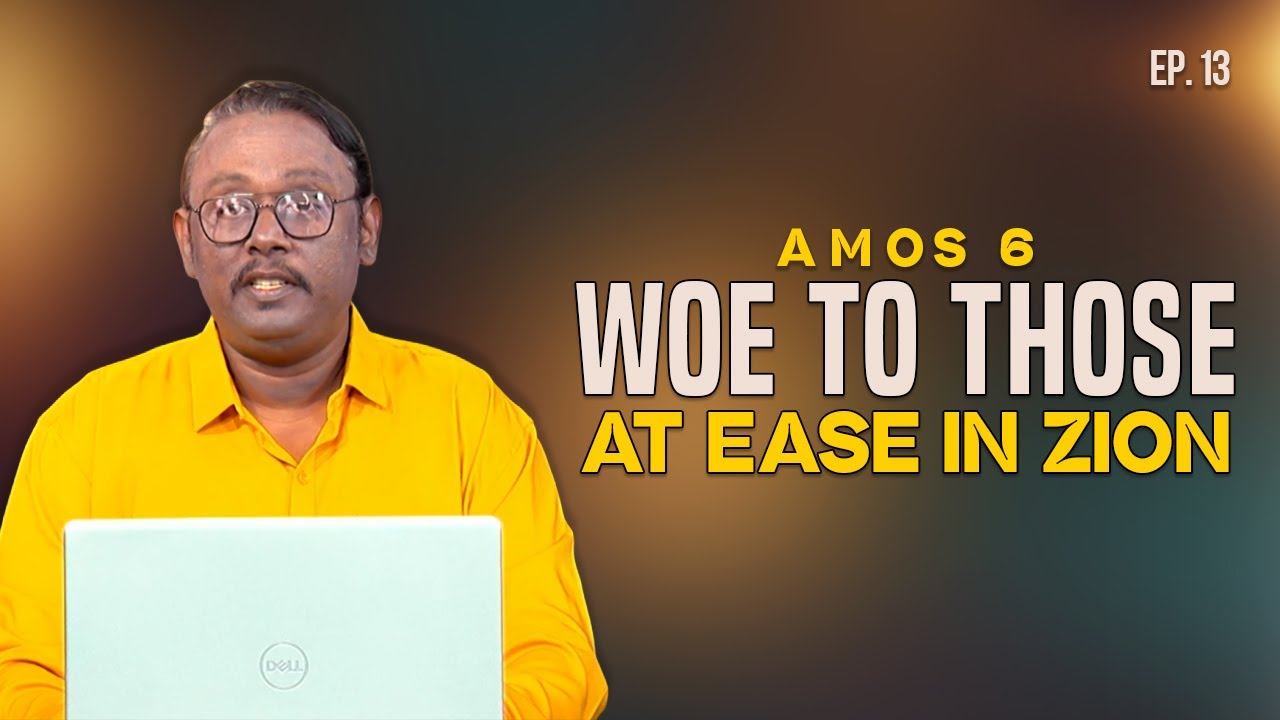 Amos 6: Woe to Those at Ease in Zion