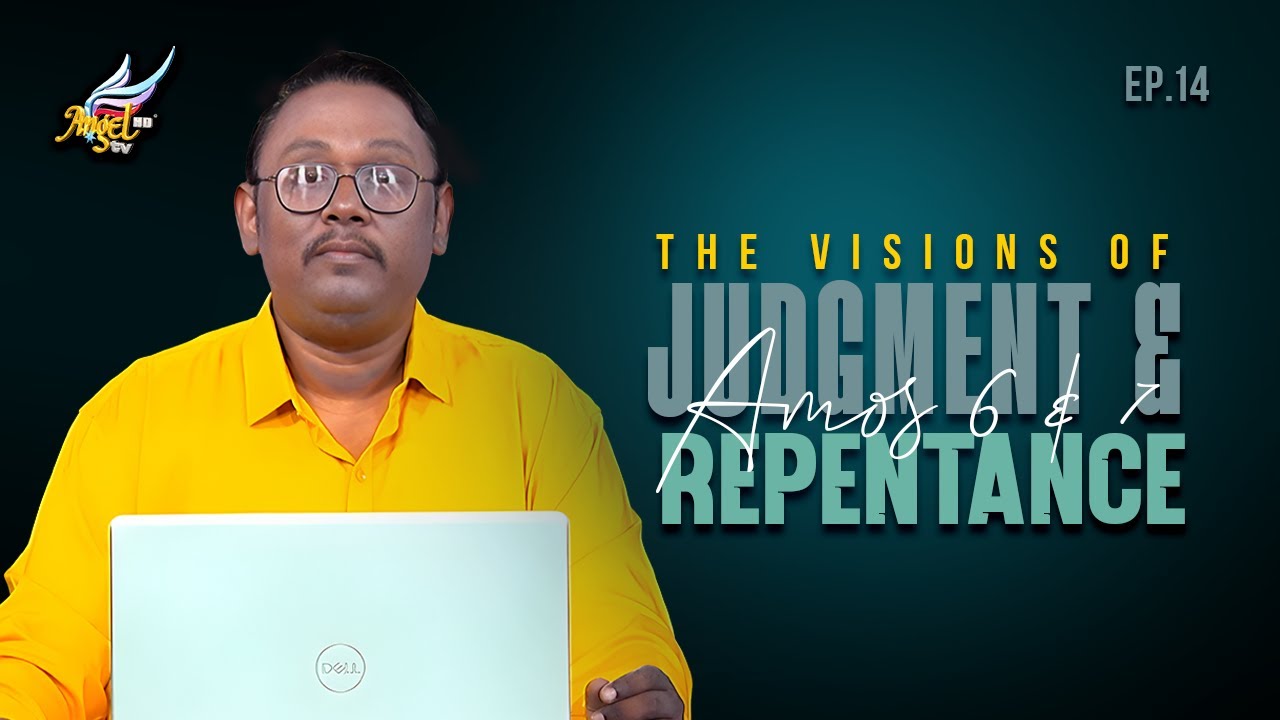 Amos 6 & 7: The Visions of Judgment & Repentance